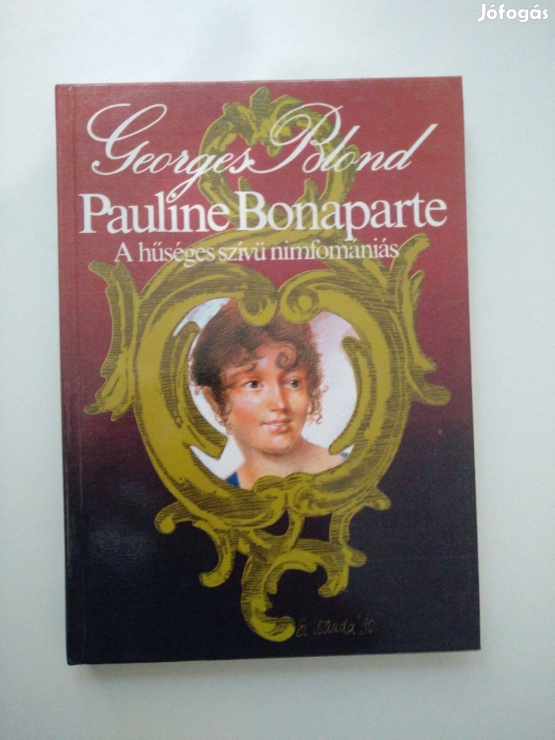 Georges Blond - Pauline Bonaparte A hűséges szívű nimfomániás