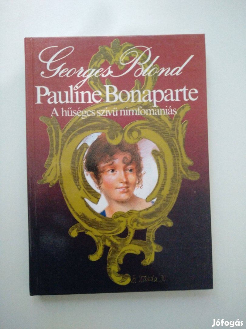 Georges Blond - Pauline Bonaparte A hűséges szívű nimfomániás