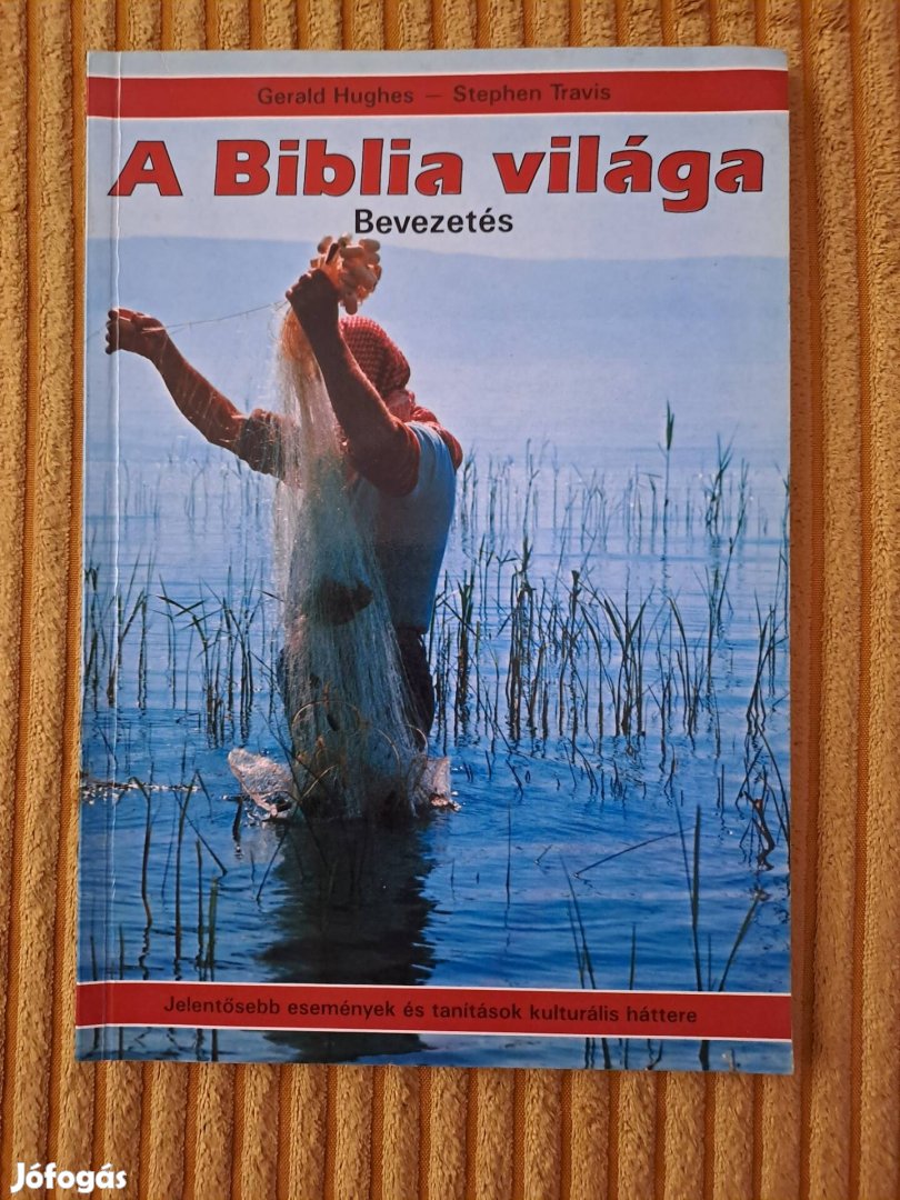 Gerald Hughes- Stephen Travis: A biblia világa 