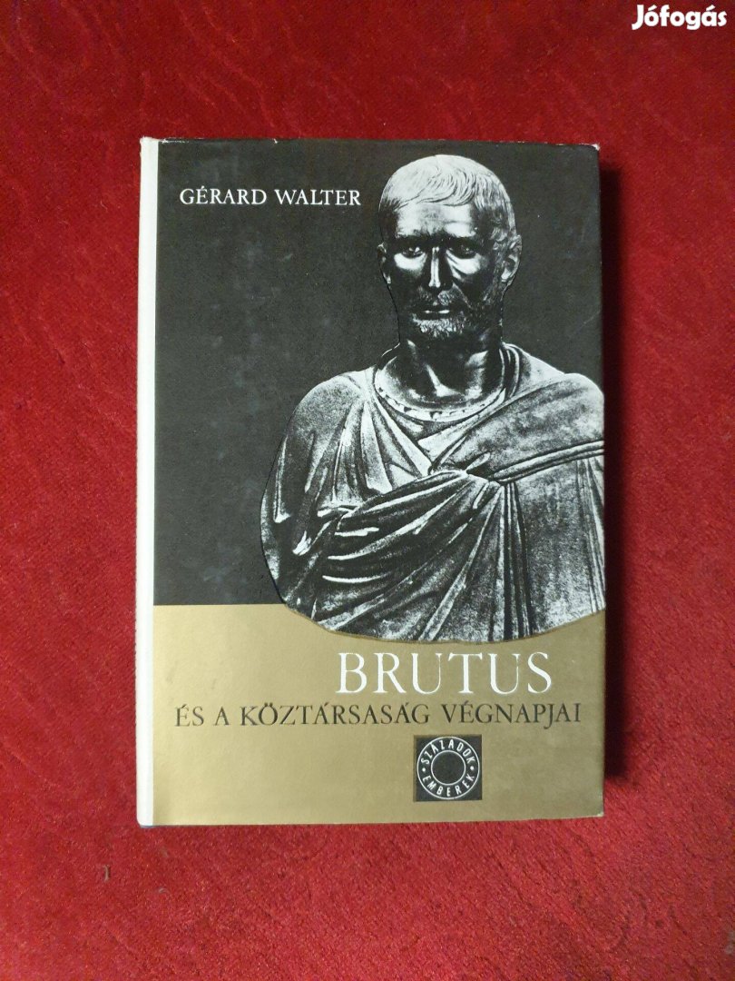 Gérard Walter - Brutus és a köztársaság végnapjai