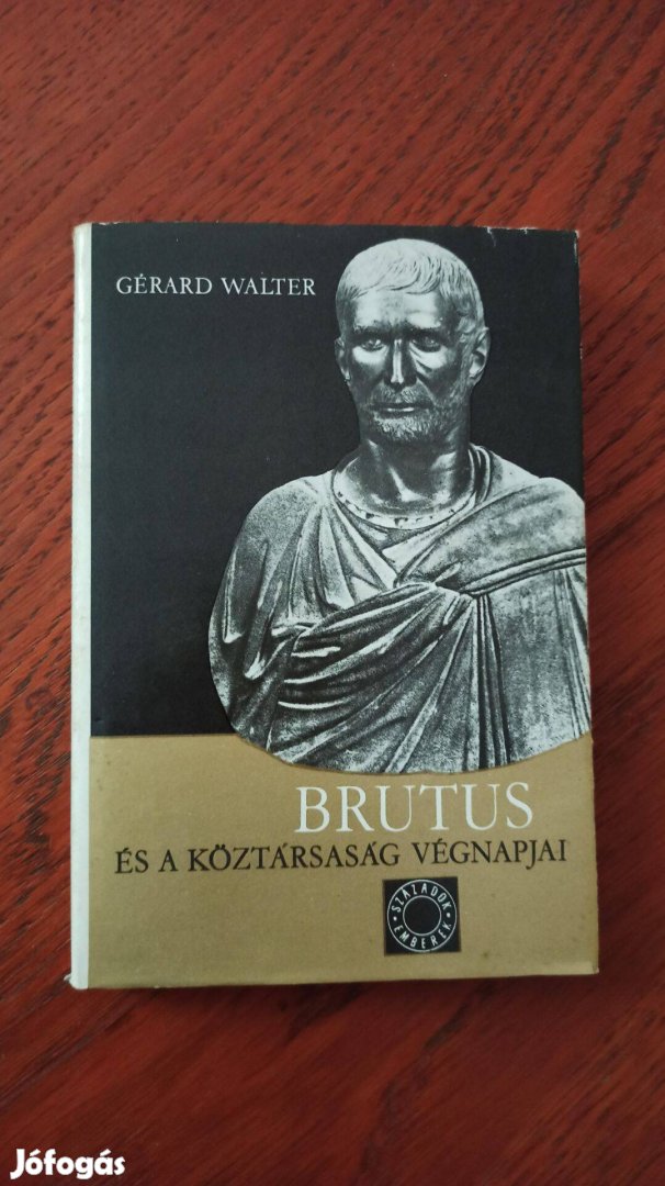 Gérard Walter - Brutus és a köztársaság végnapjai / századok emberek