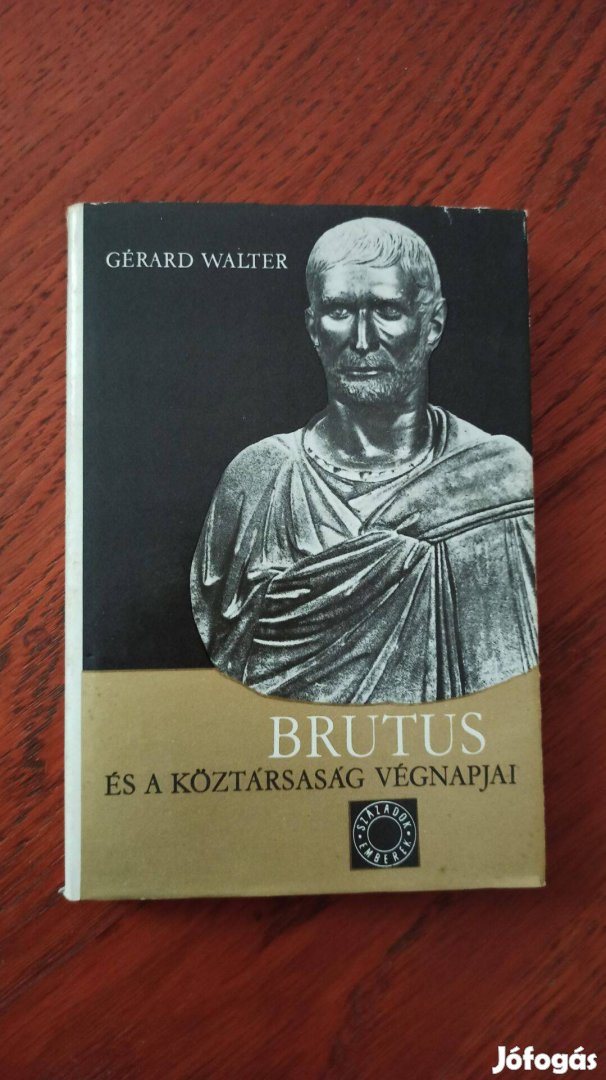 Gérard Walter - Brutus és a köztársaság végnapjai / századok emberek