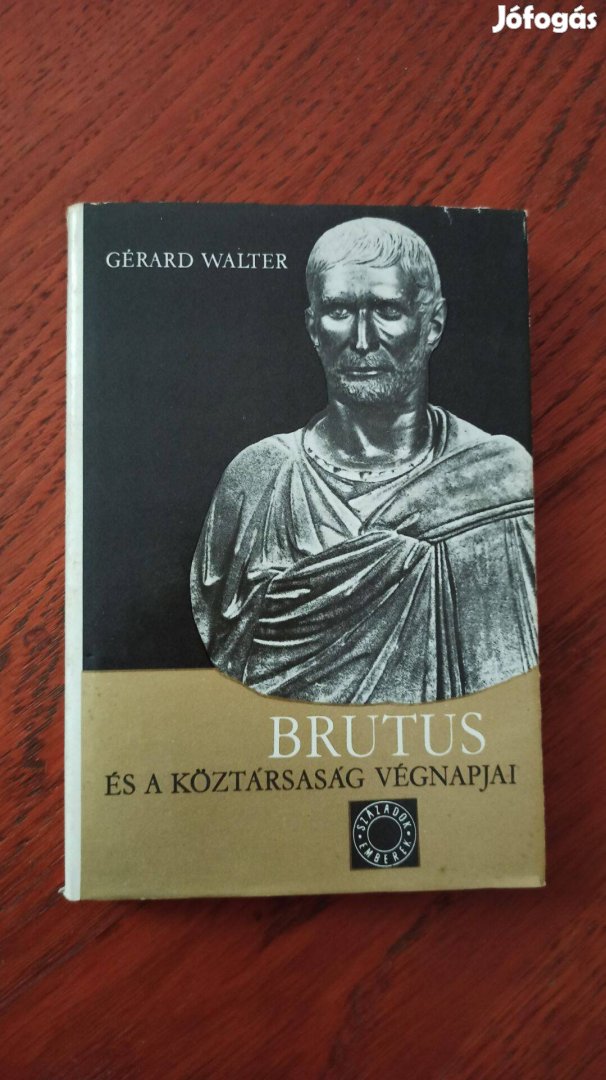 Gérard Walter - Brutus és a köztársaság végnapjai / századok emberek