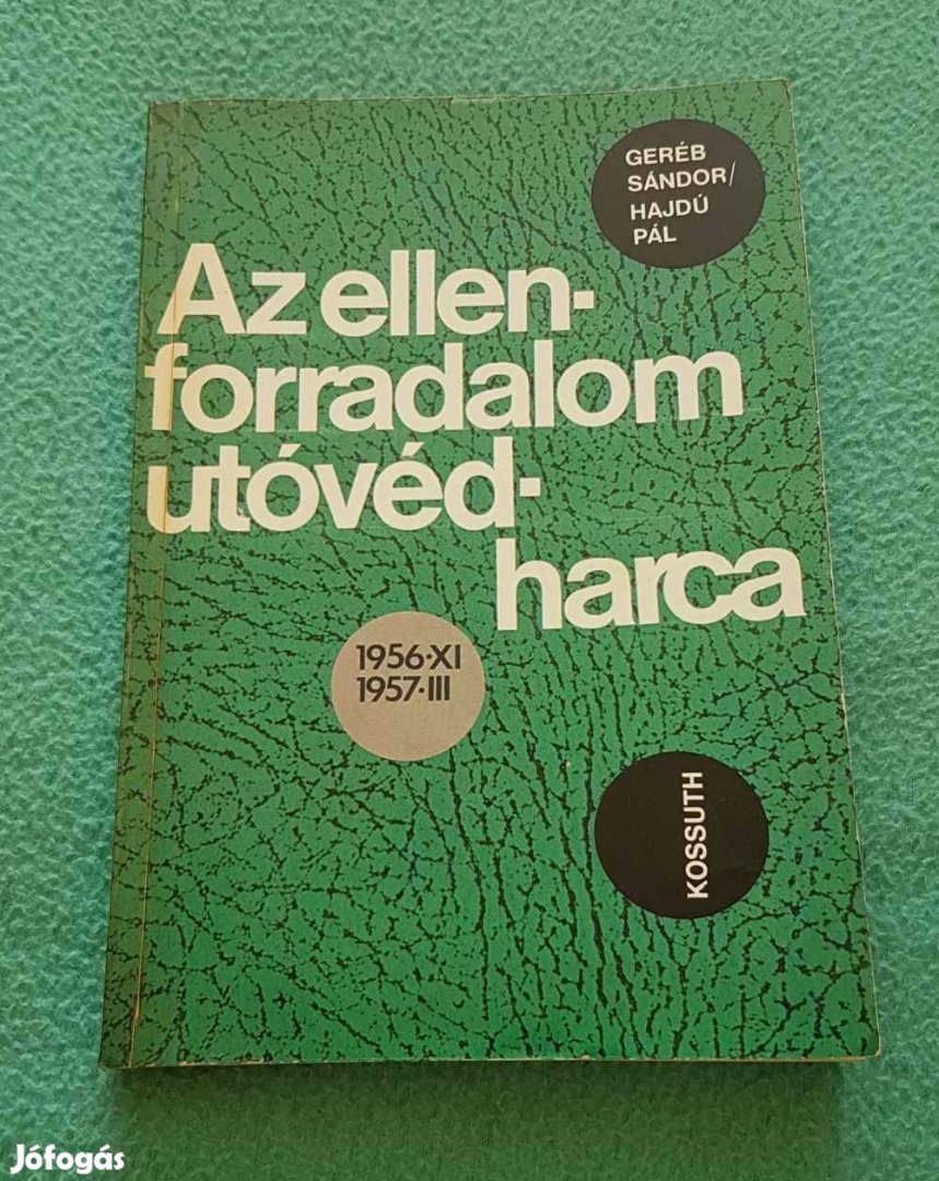 Geréb Sándor - Hajdú Pál: Az ellenforradalom utóvédharca könyv