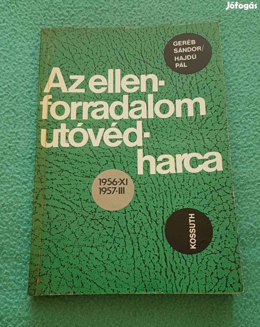 Geréb Sándor - Hajdú Pál: Az ellenforradalom utóvédharca könyv (1986)