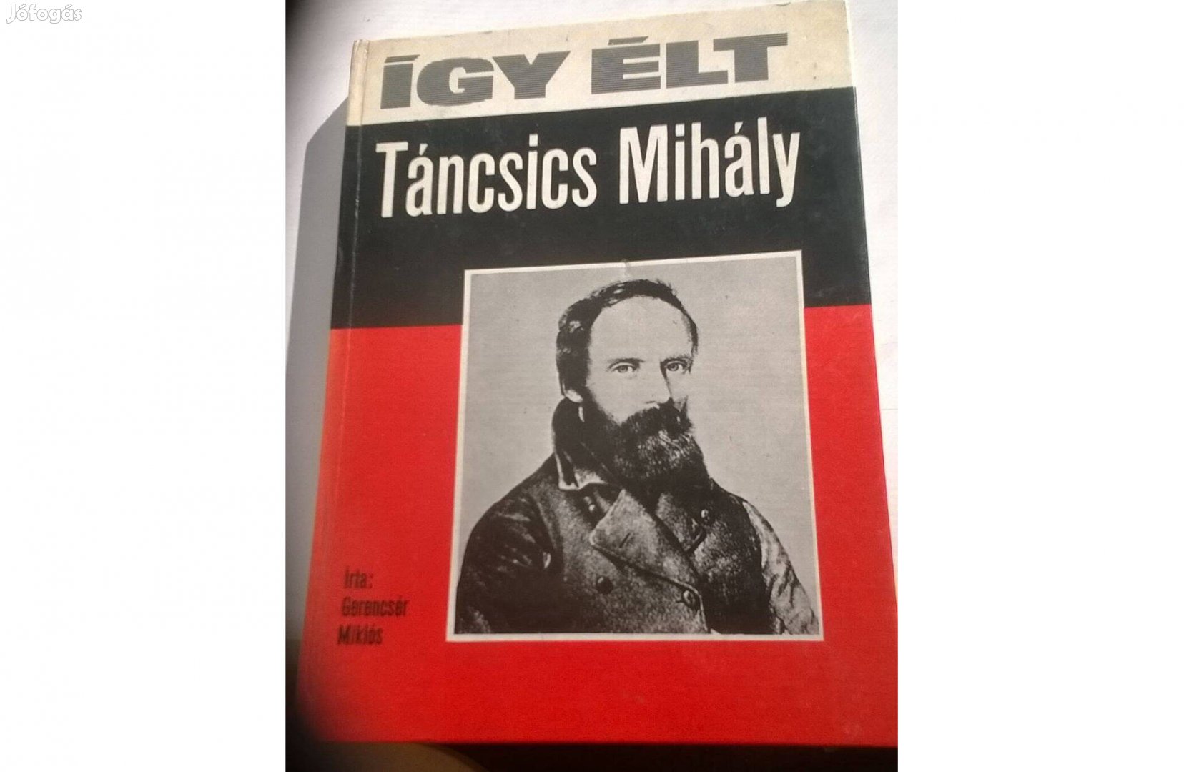 Gerencsér Miklós - Így élt Táncsics Mihály , Móra könyvkiadó