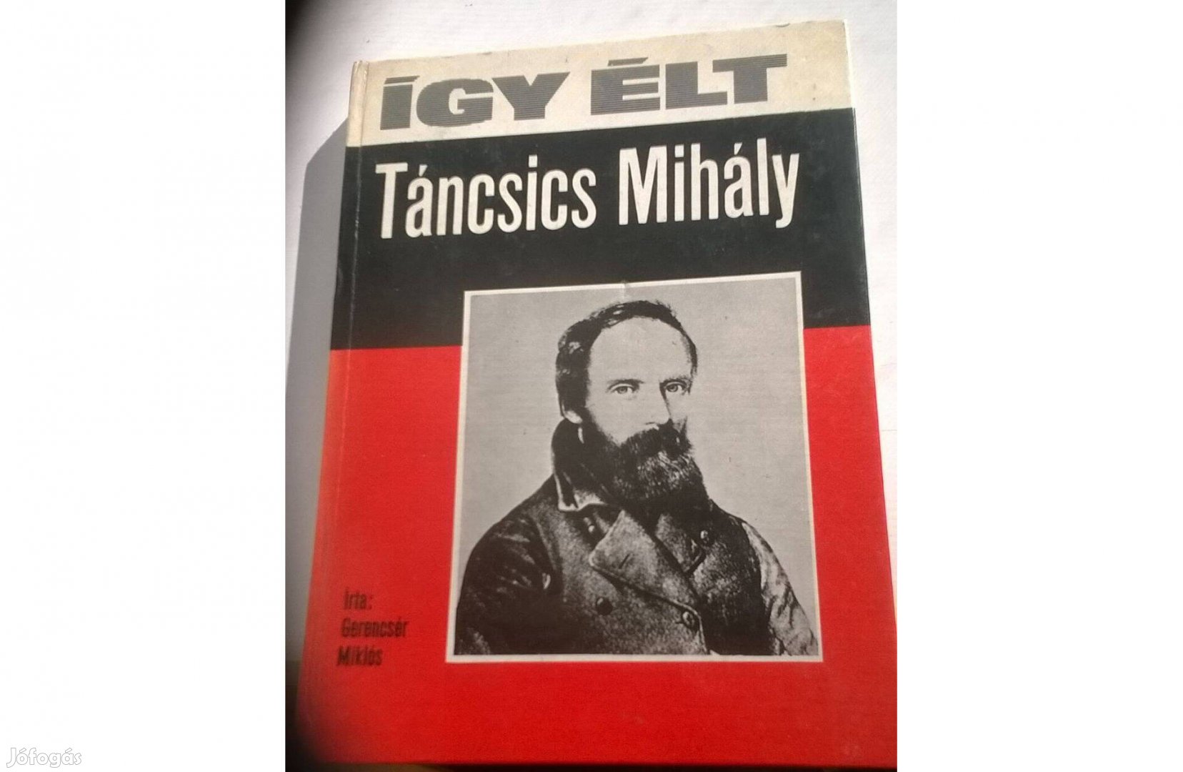 Gerencsér Miklós - Így élt Táncsics Mihály , Móra könyvkiadó