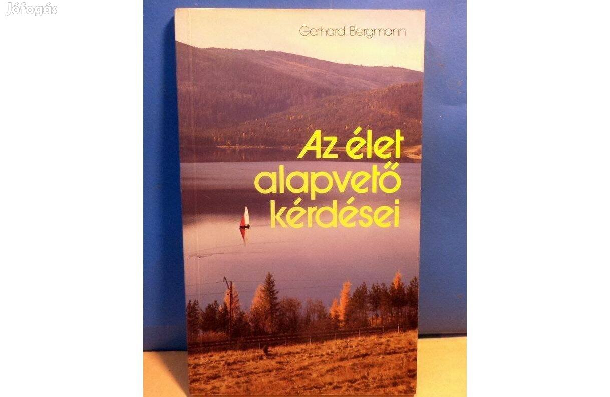 Gerhard Bergmann: Az élet alapvető kérdései