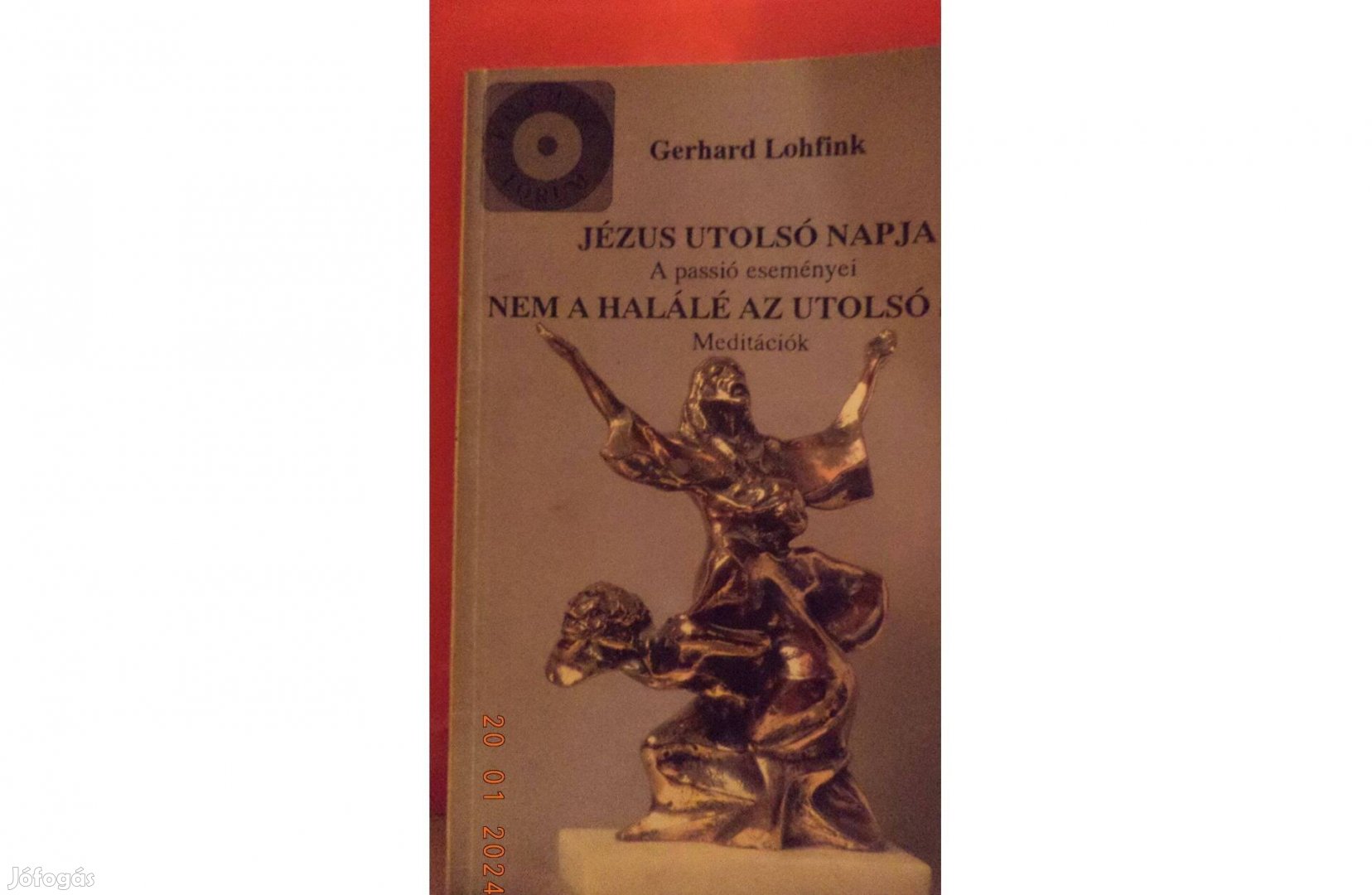 Gerhard Lohfink: Jézus utolsó napja - Nem a halálé az utolsó szó