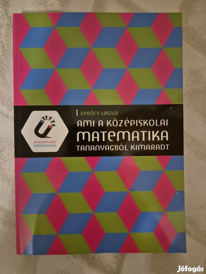 Gerőcs László: Ami a középiskolai matematika tananyagból kimaradt