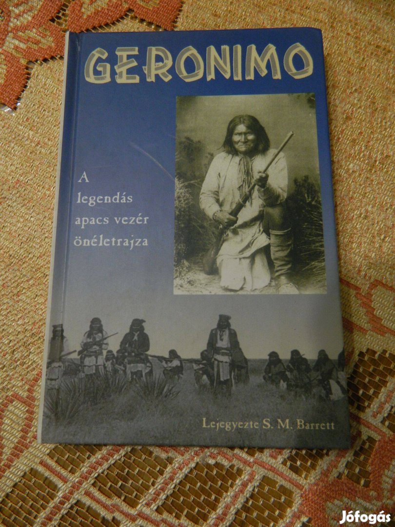 Geronimo A legendás apacs vezér önéletrajza