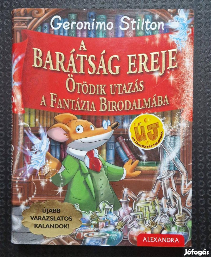 Geronimo Stilton - A barátság ereje Ötödik utazás A fantázia birodalma