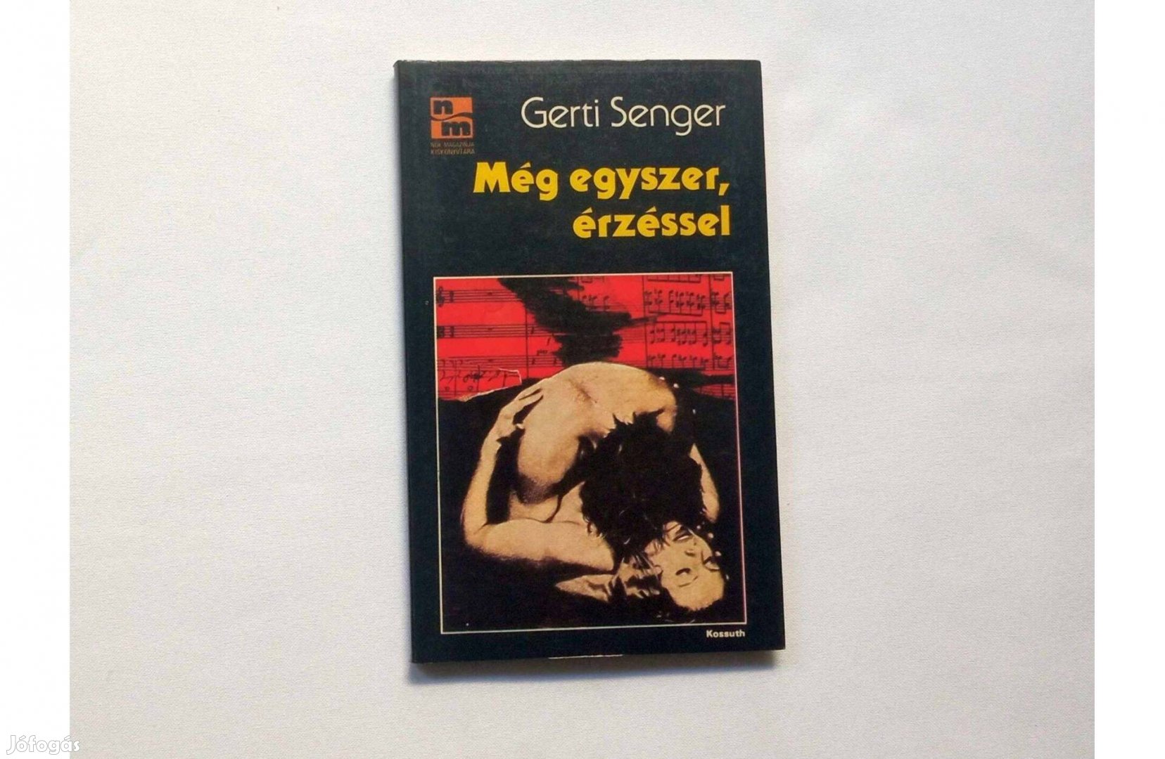 Gerti Senger: Még egyszer érzéssel (Mit kívánnak a nők a férfiaktól?)