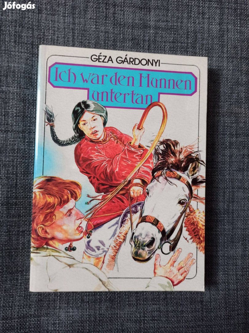 Géza Gárdonyi - Ich war den Hunnen untertan A láthatatlan