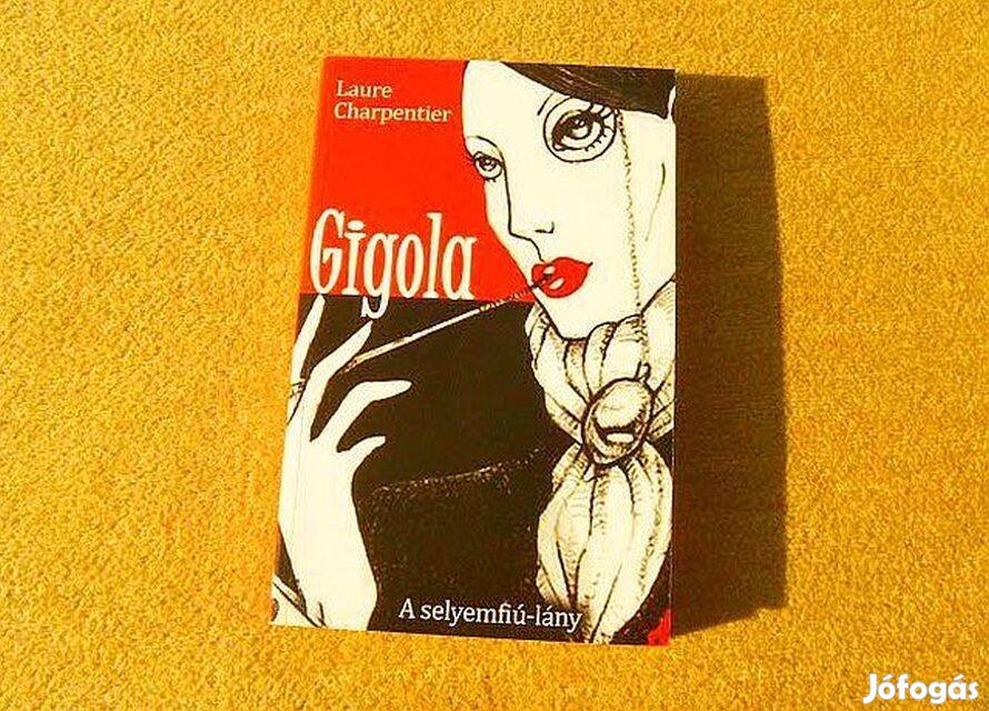 Gigola - A selyemfiú-lány - Laure Charpentier - Új könyv
