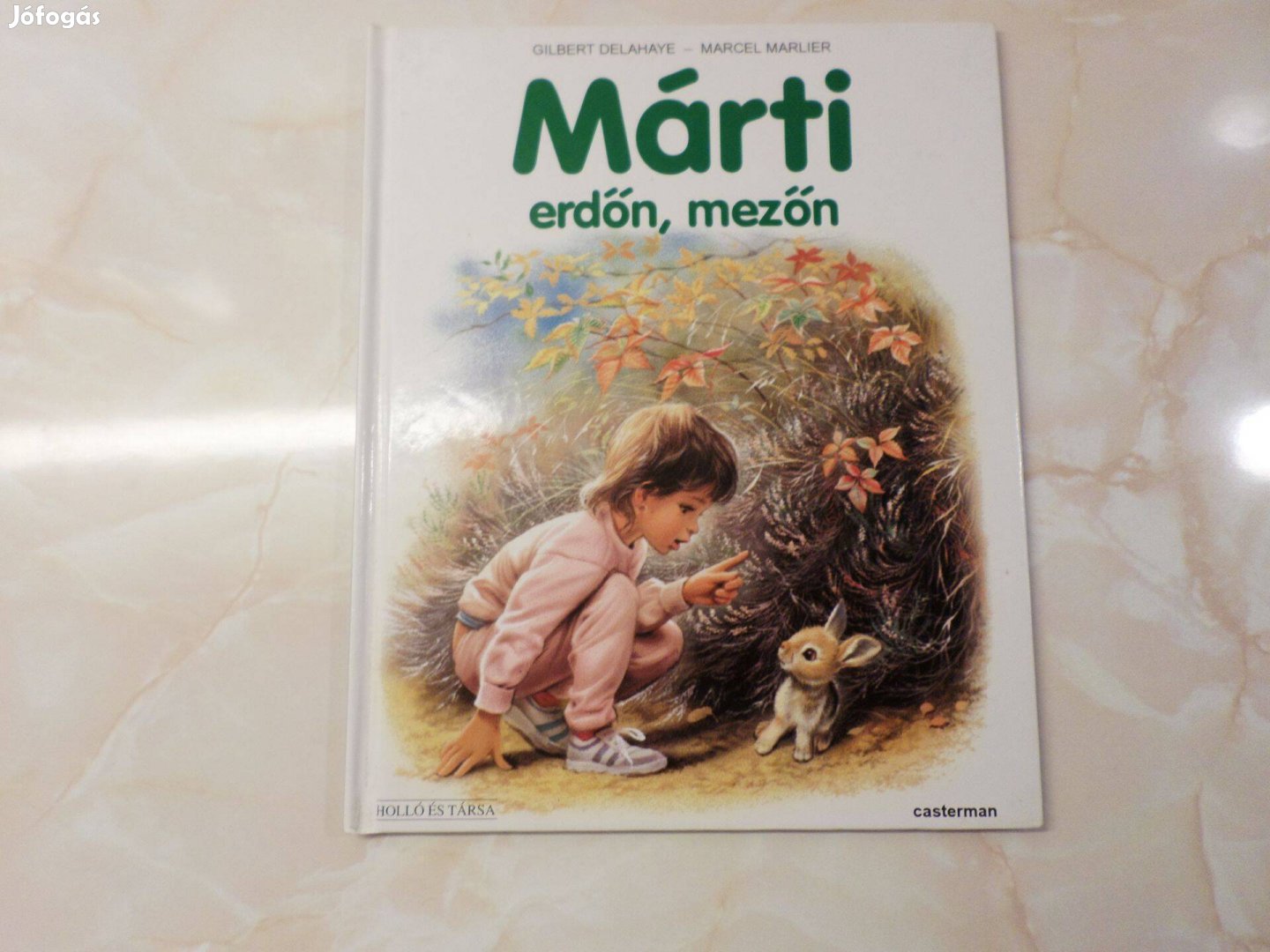 Gilbert Delahaye - Marcel Marlier Márti erdőn, mezőn, Gyermekkönyv