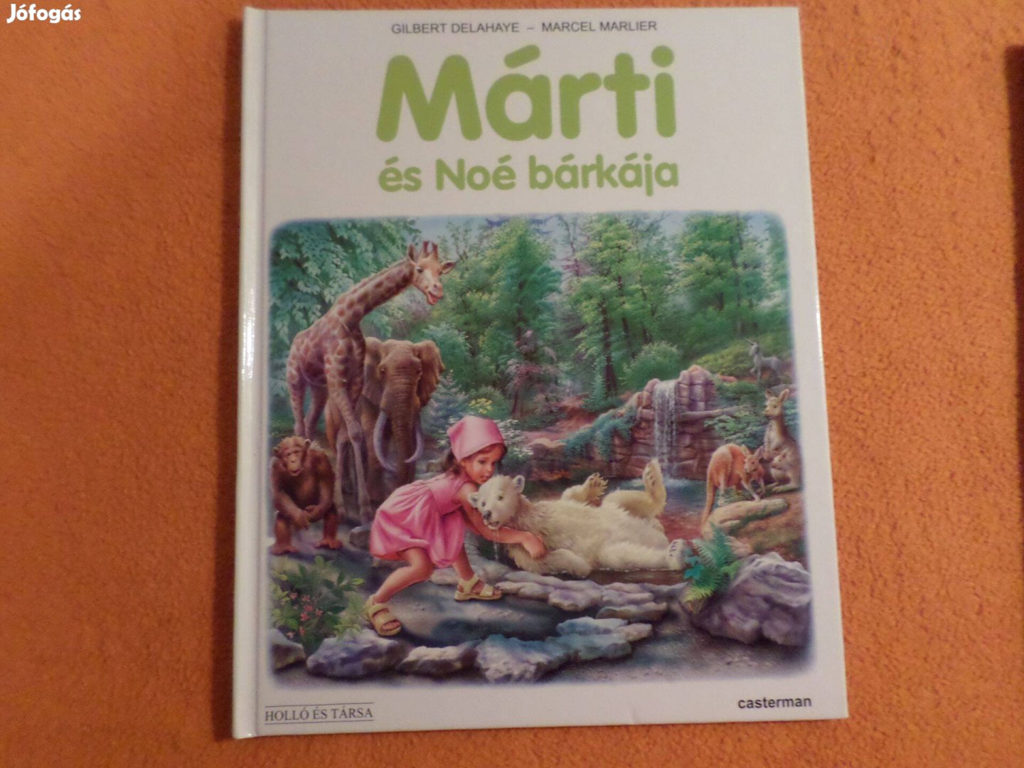Gilbert Delahaye - Marcel Marlier Márti és Noé bárkája Gyermekkönyv
