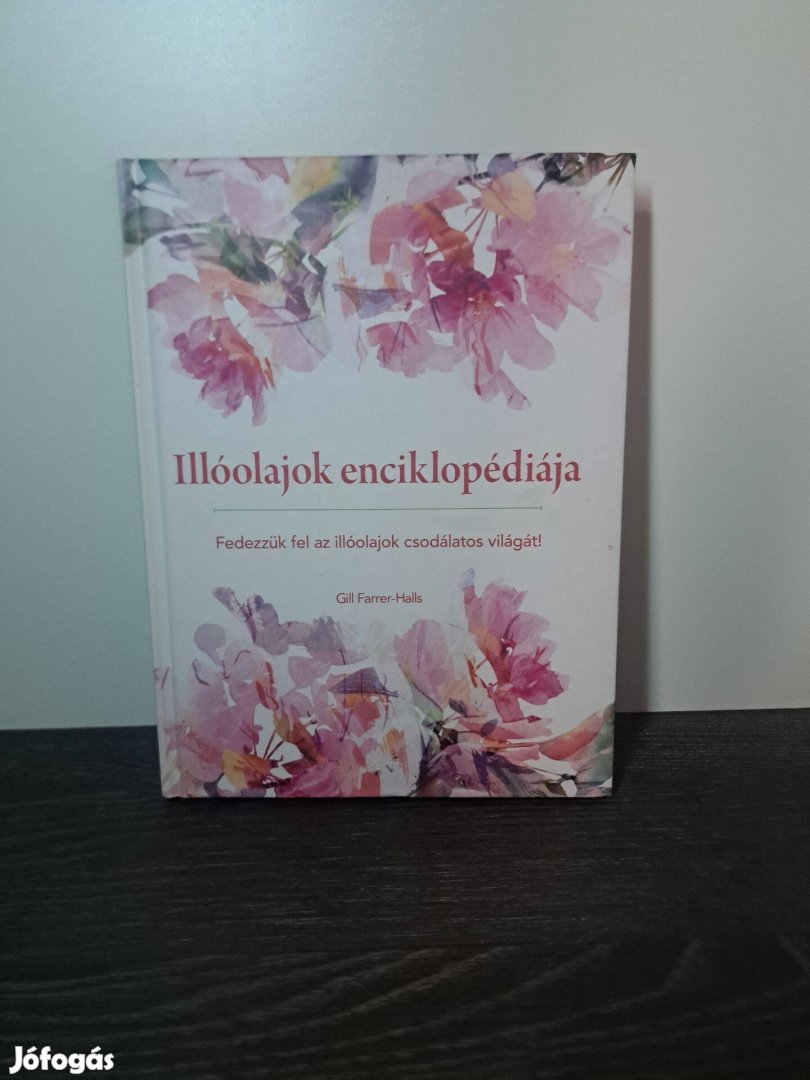Gill Farrer-Halls Illóolajok enciklopédiája