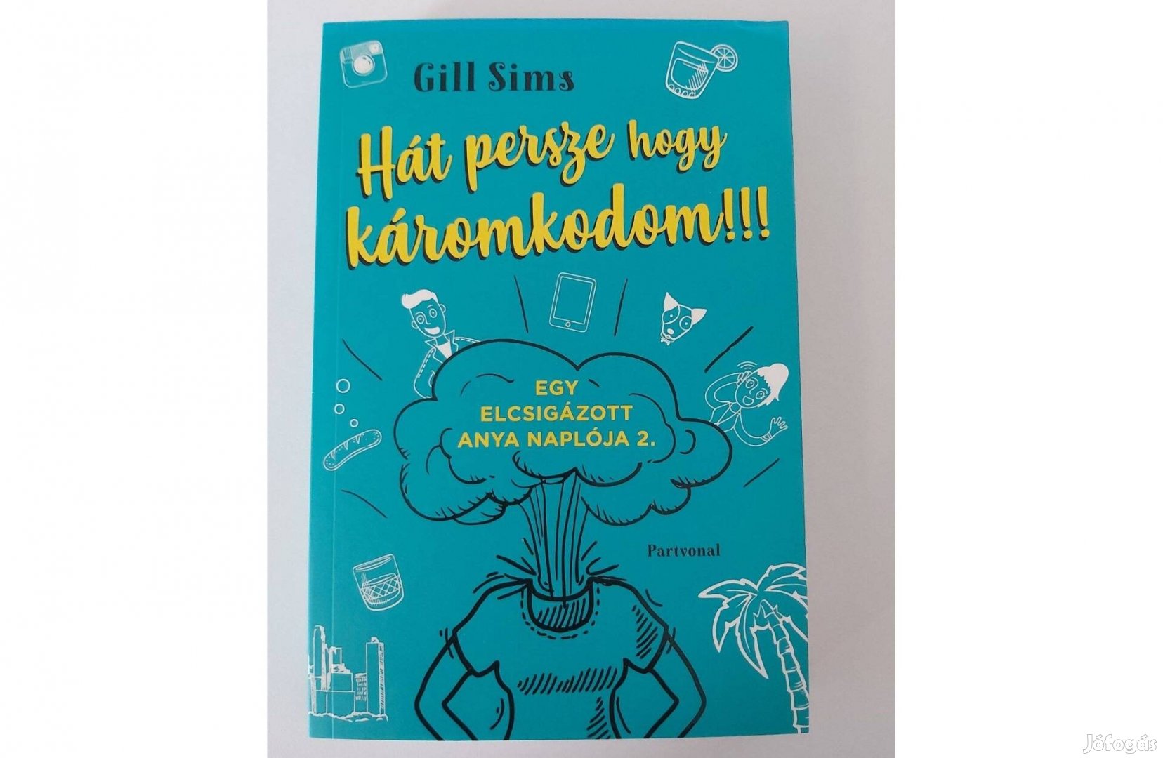 Gill Sims: Hát persze hogy káromkodom!!! (új pld.)