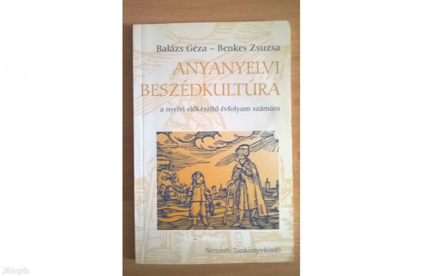 Gimnáziumi előkészítő tankönyv Anyanyelvi beszédkultúra Balázs-Benkes