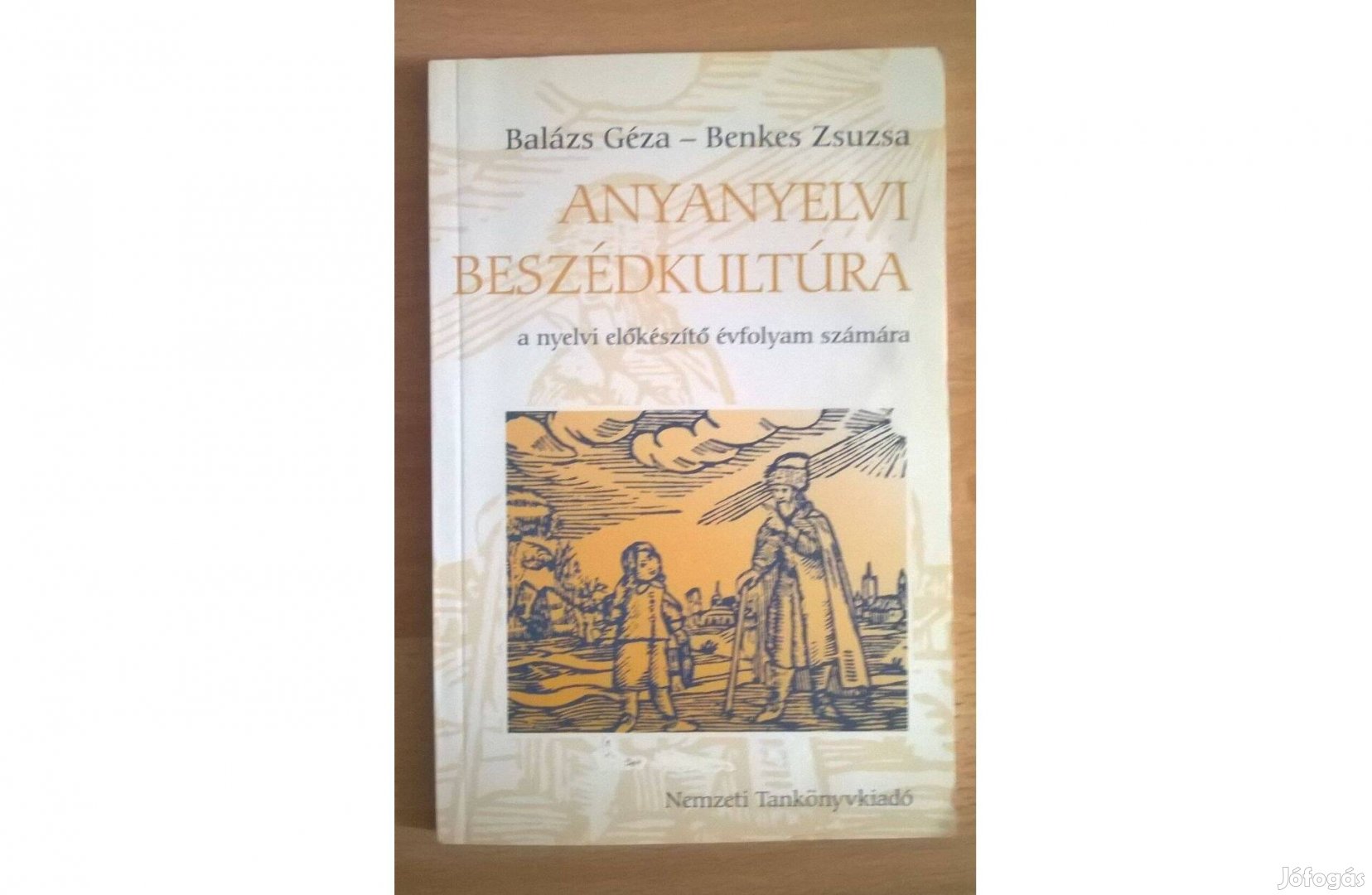 Gimnáziumi előkészítő tankönyv Anyanyelvi beszédkultúra Balázs-Benkes