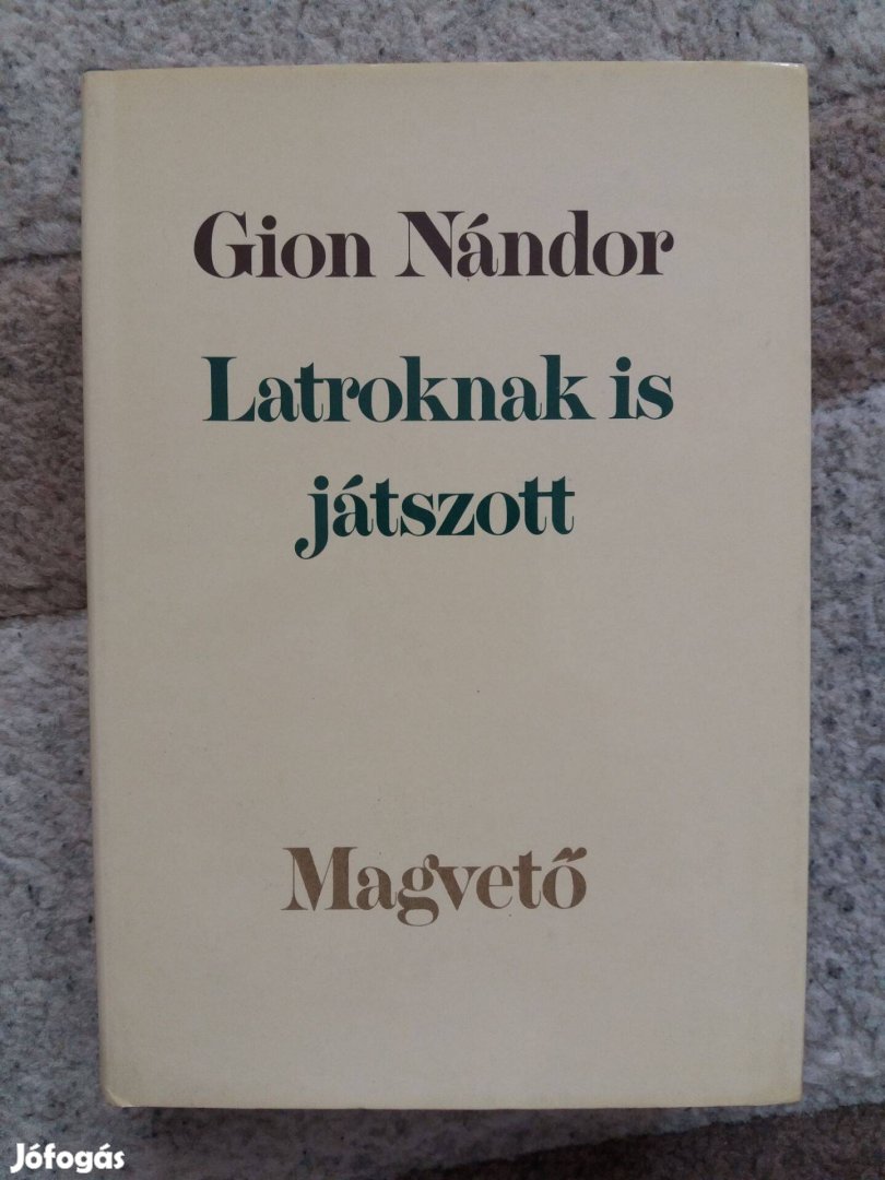 Gion Nándor: Latroknak is játszott