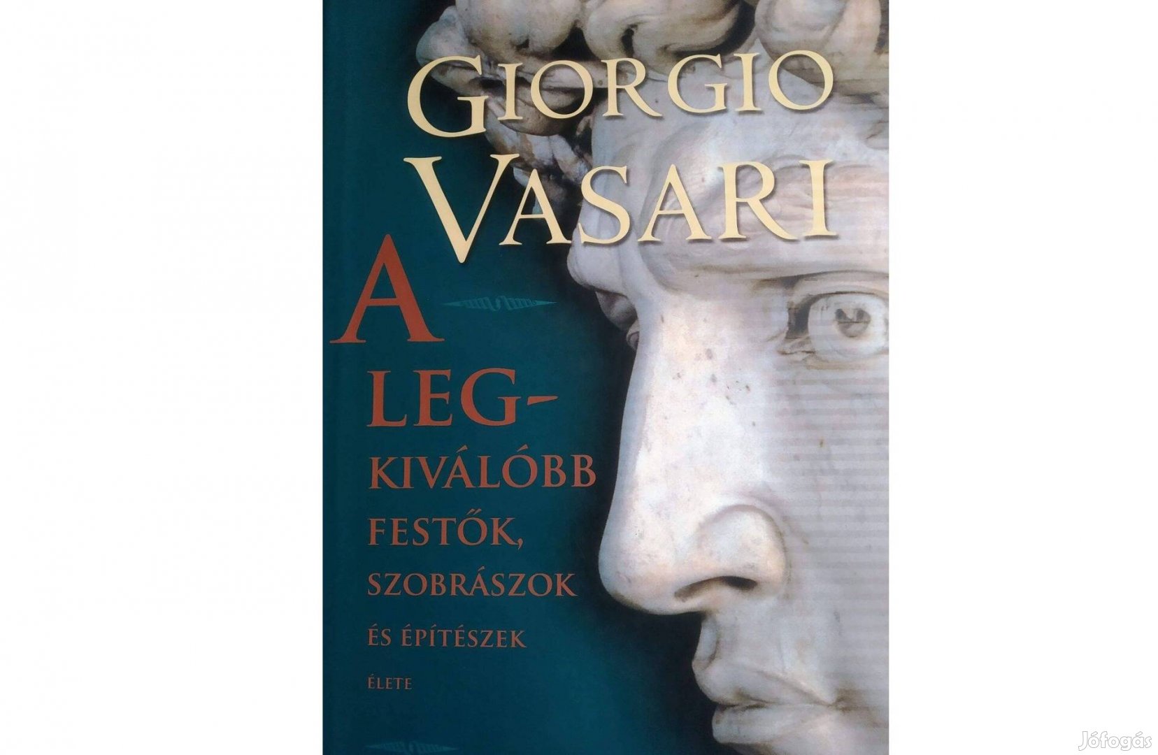 Giorgio Vasari A Legkiválóbb Festők Szobrászok és