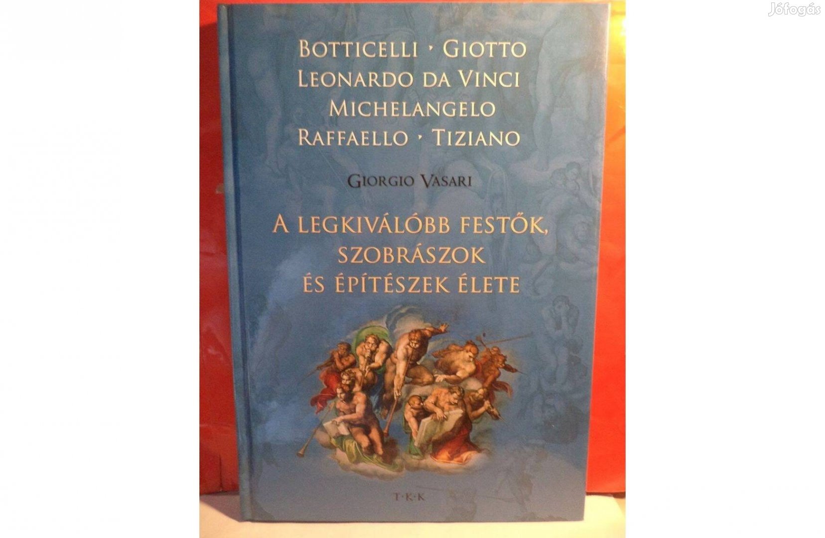 Giorgio Vasari: Alegkiválobb festők, szobrászok és építészek élete
