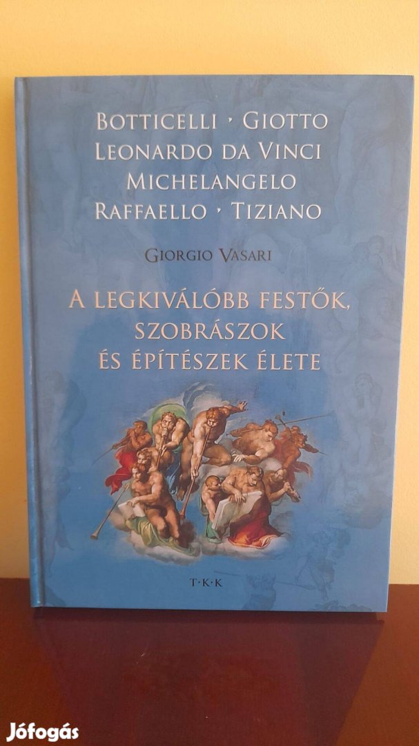 Giorgio Vasari - A legkiválóbb festők, szobrászok és építészek élete