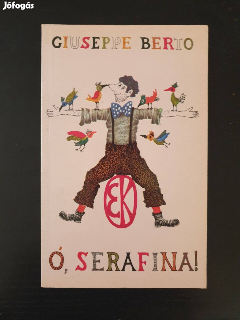 Giuseppe Berto - Ó, Serafina!