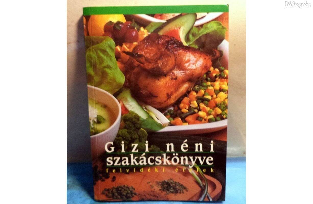 Gizi néni szakácskönyve: felvidéki ételek