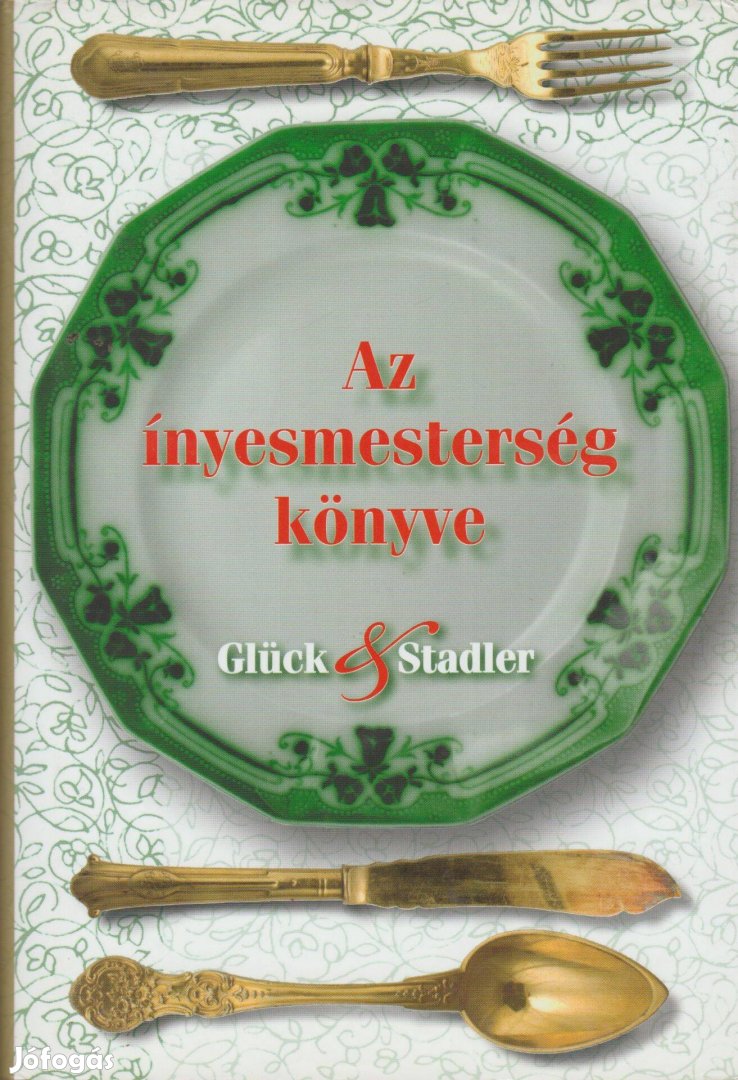 Glück Frigyes és Stadler Károly: Az ínyesmesterség könyve