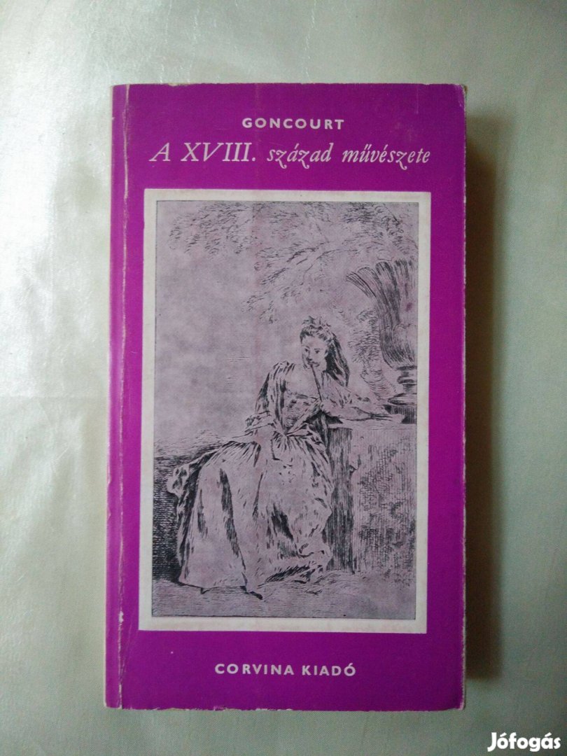 Goncourt - A XVIII. század művészete / és egyéb művészettörténeti