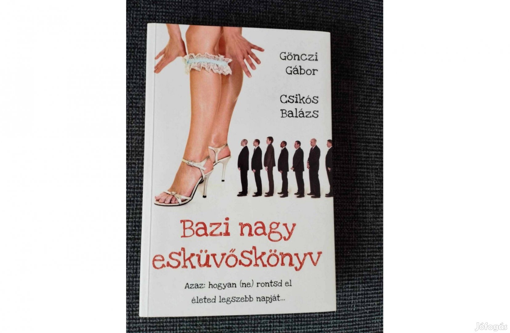 Gönczi Gábor Csikós Balázs - Bazi nagy esküvőskönyv