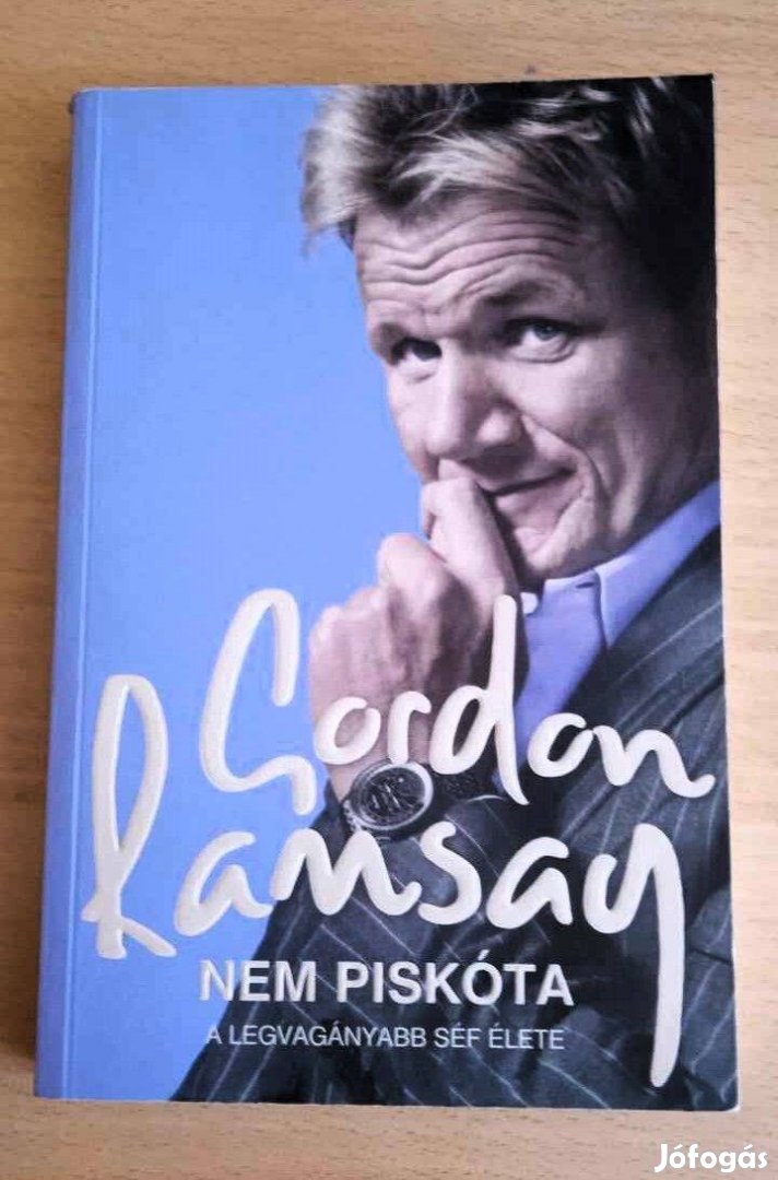 Gordon Ramsay Nem piskóta.A legvagányabb séf élete