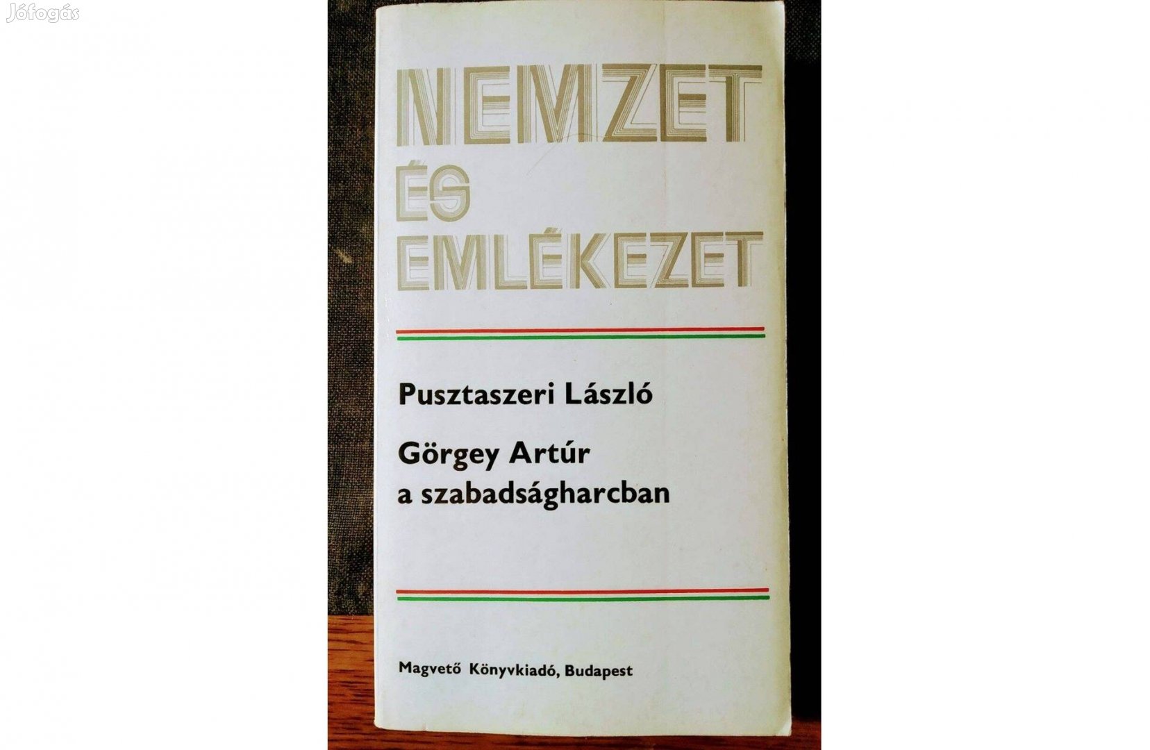 Görgey Artúr a szabadságharcban Pusztaszeri László