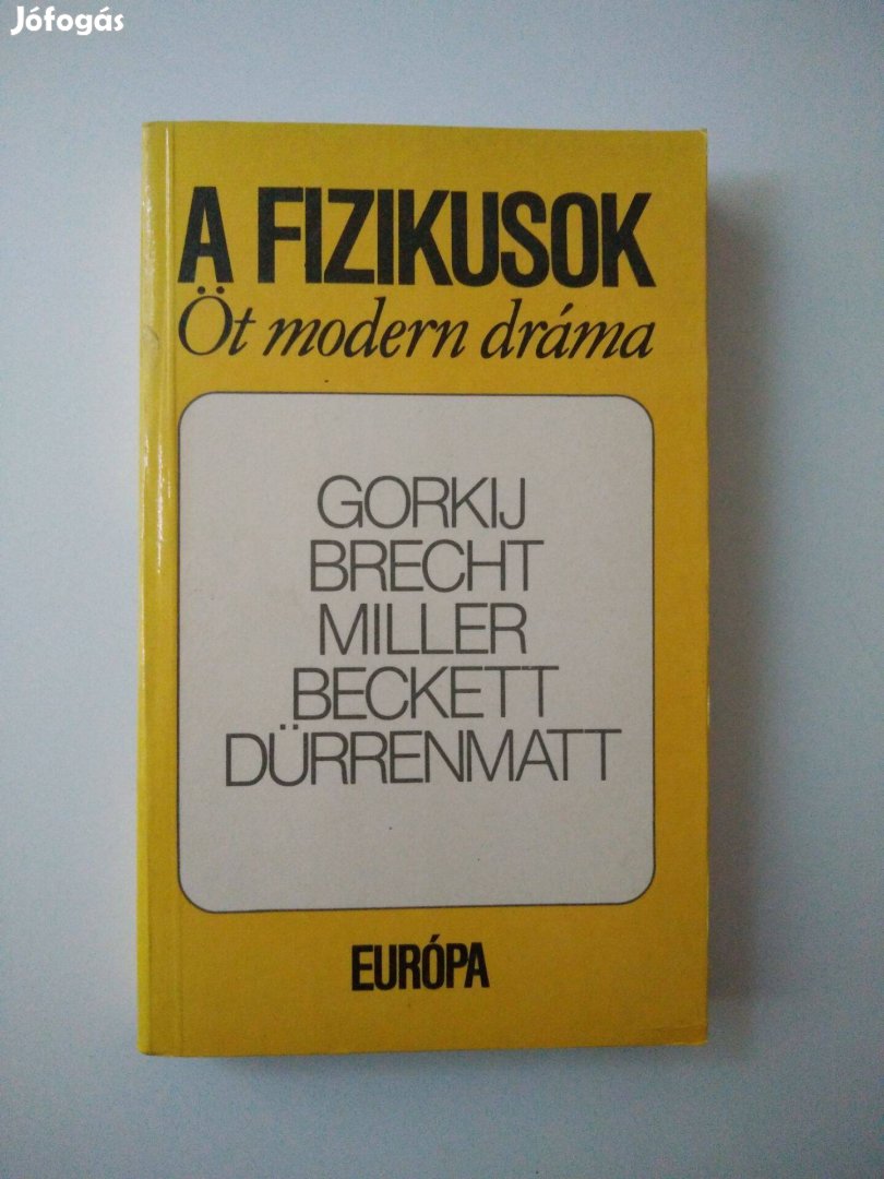 Gorkij - Brecht - Miller - Beckett - Dürrenmatt - A fizikusok