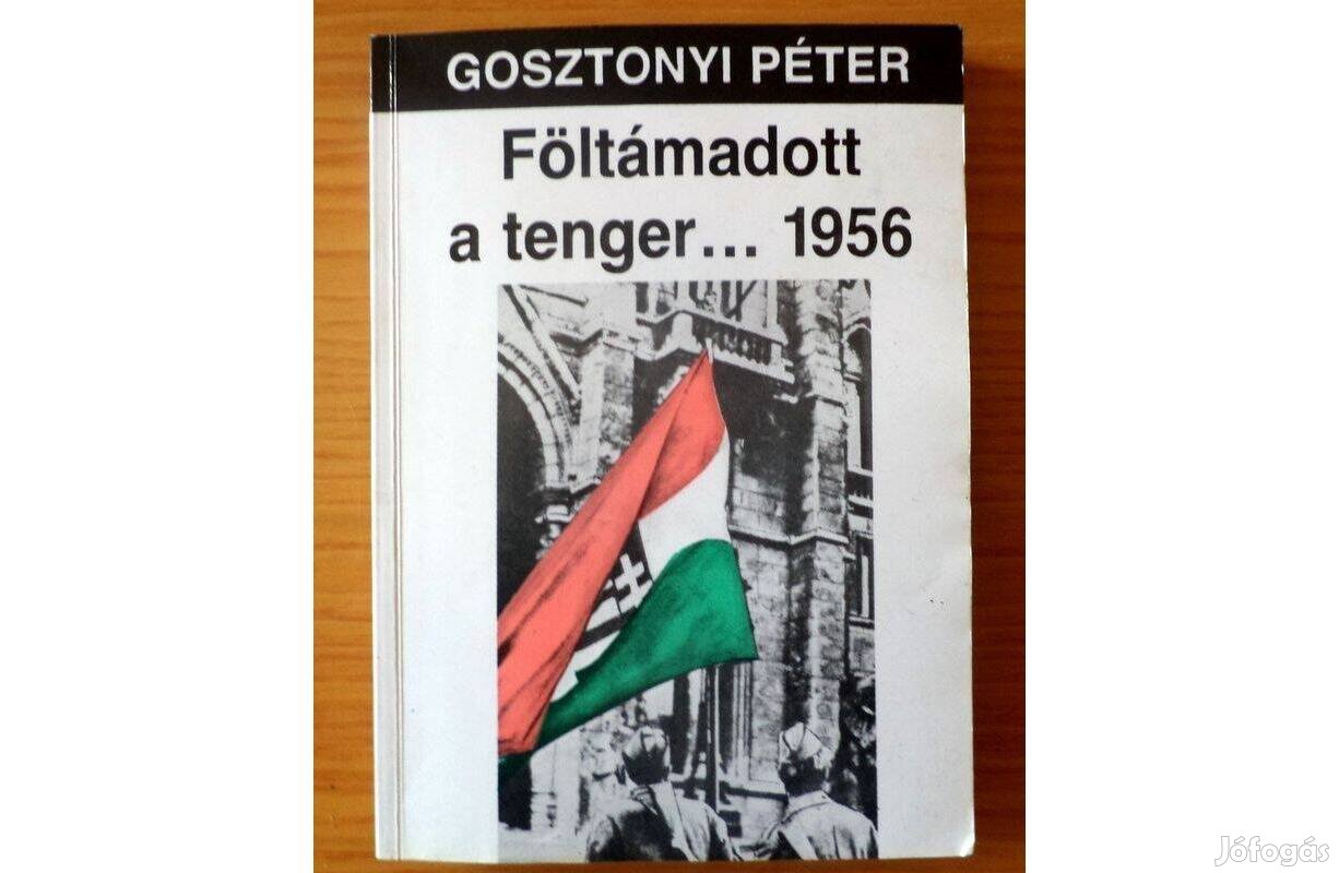 Gosztonyi Péter: Föltámadott a tenger . 1956