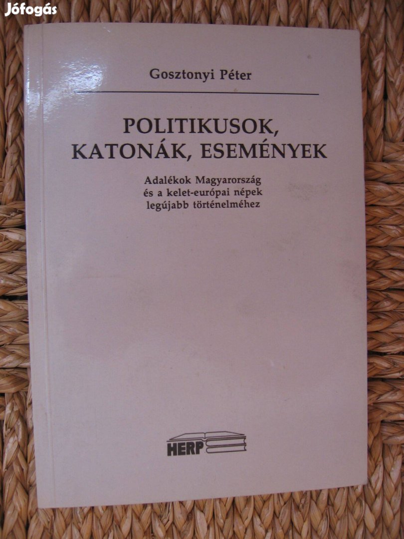 Gosztonyi Péter : Politikusok, katonák, események könyv