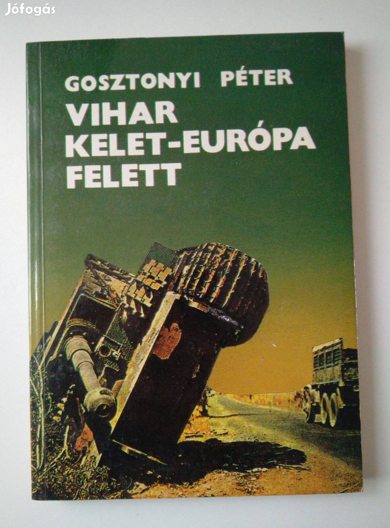 Gosztonyi Péter - Vihar Kelet-Európa felett / A második világháború