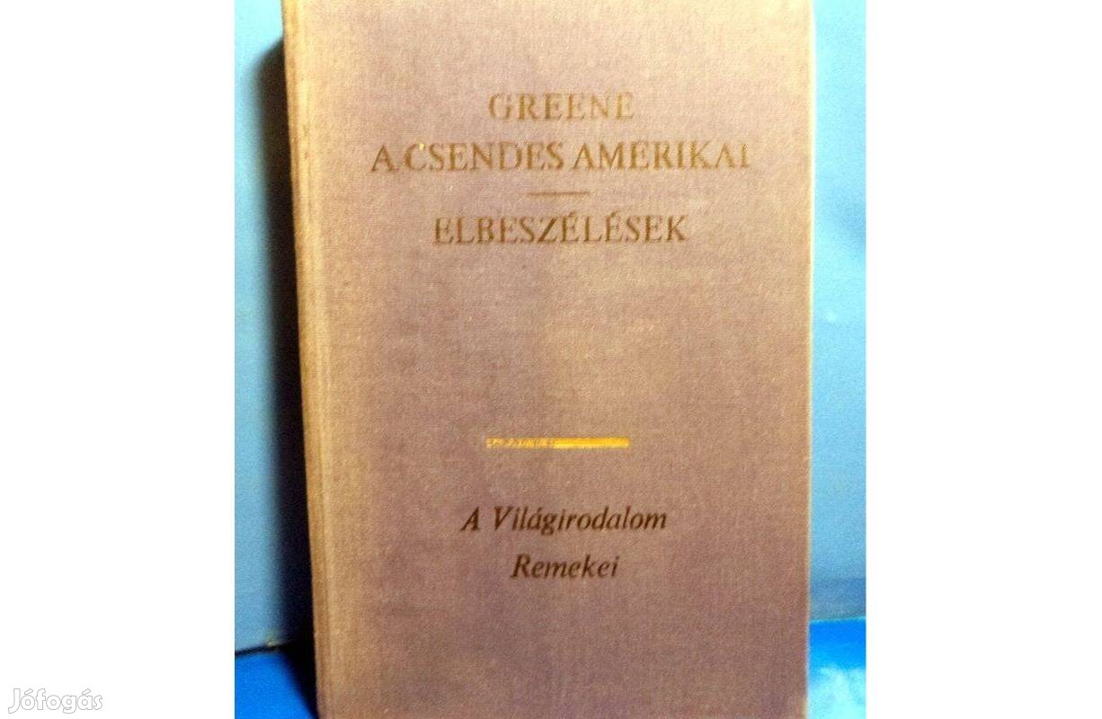 Graham Greene: A csendes amerikai - Elbeszélések