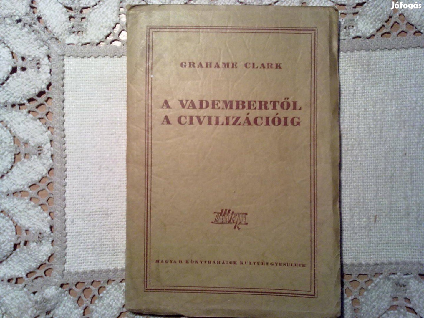 Grahame Clark: A vadembertől a civilizációig (1948-as kiadás)