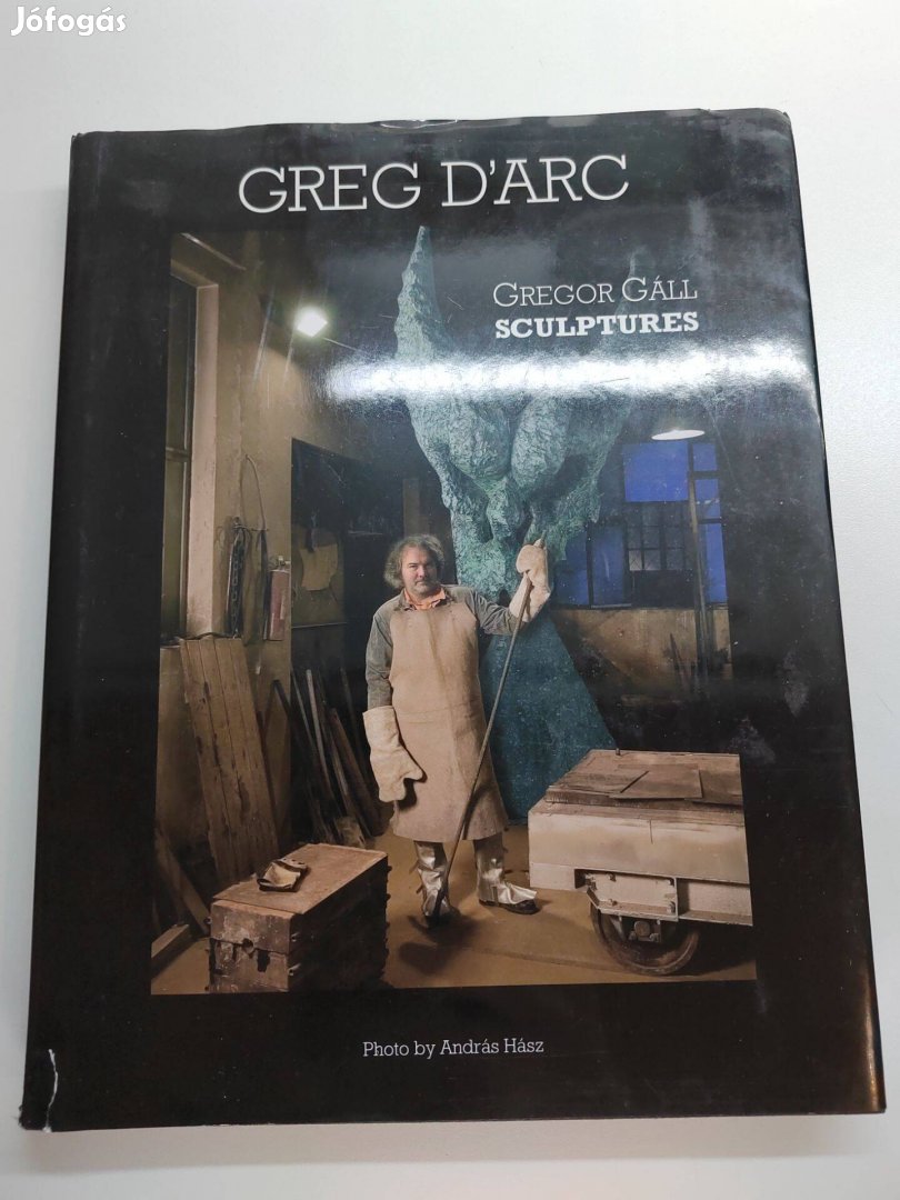 Greg D'Arc Gregor Gáll - Sculptures (Hász András fotói) - Dedikált