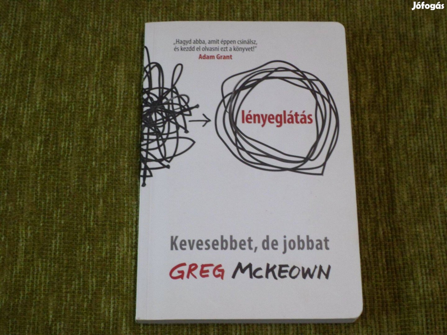 Greg Mckeown: Lényeglátás - Kevesebbet, de jobbat