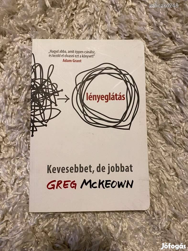 Greg Mckeown - Lényeglátás