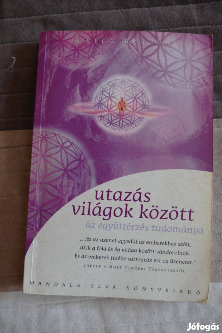 Gregg Braden Utazás világok között (Az együttérzés tudománya)