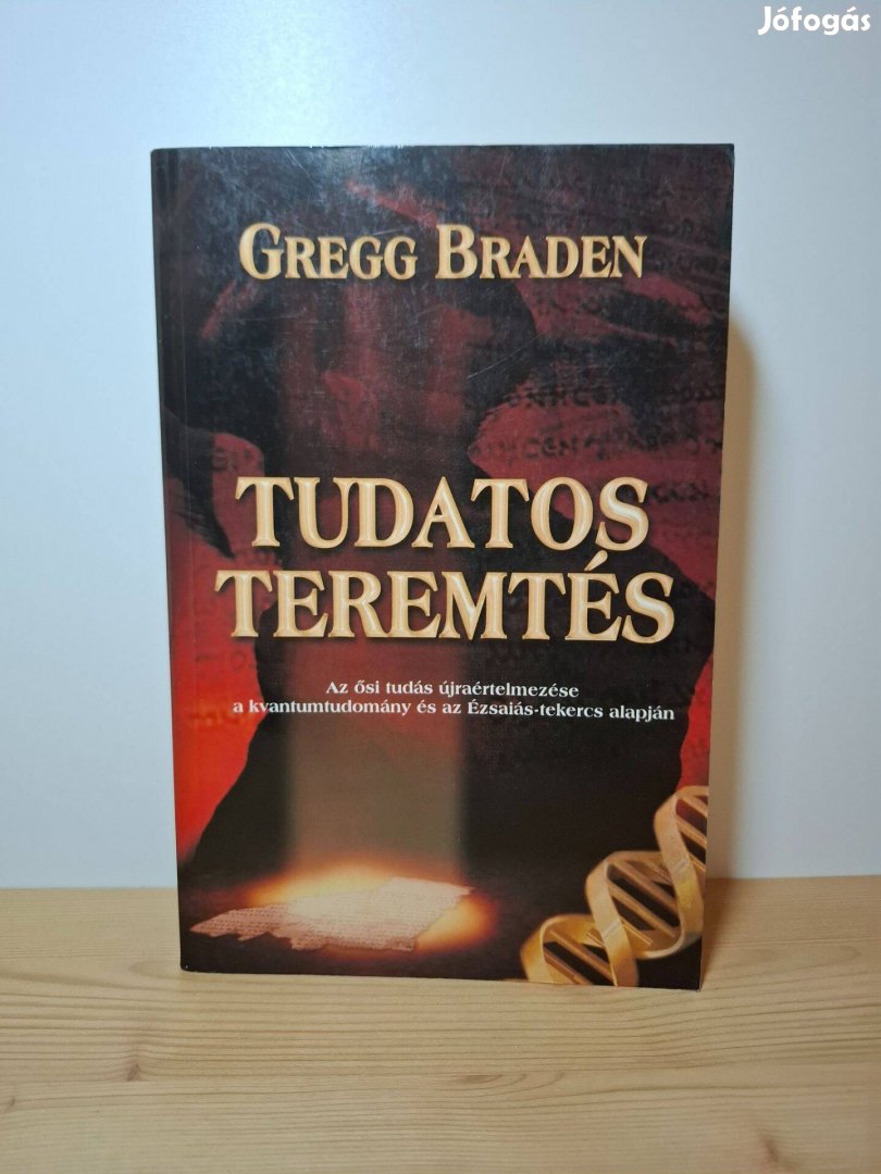 Gregg Braden: Tudatos teremtés