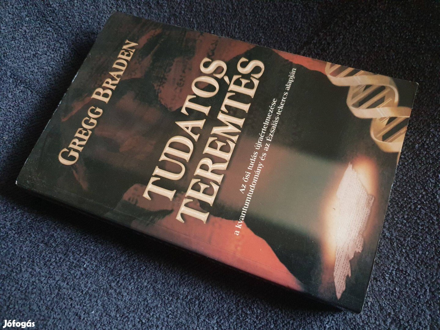 Gregg Braden Tudatos teremtés