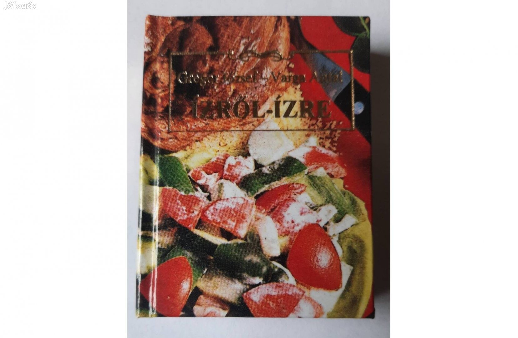 Gregor József-Varga Antal: Ízről-ízre című minikönyv eladó