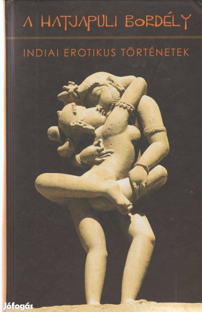 Greskovits Endre(szerk.): A hatjapuli bordély - Indiai erotikus történ